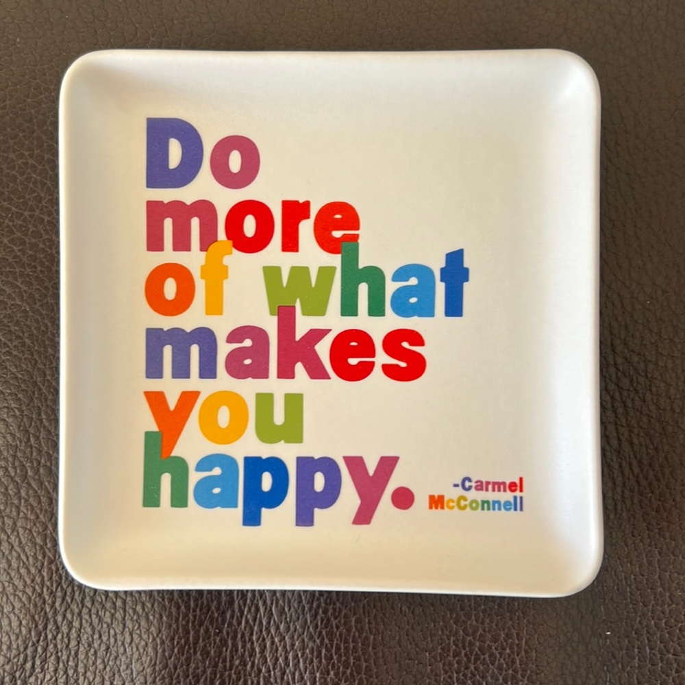 Quotable Trinket Plate “Do More of What Makes You Happy” - Carmel McConnell